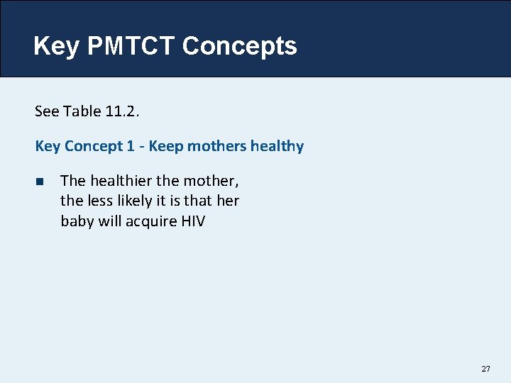 Key PMTCT Concepts See Table 11. 2. Key Concept 1 - Keep mothers healthy