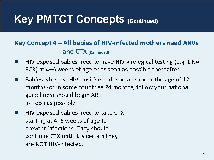 Key PMTCT Concepts (Continued) Key Concept 4 – All babies of HIV-infected mothers need