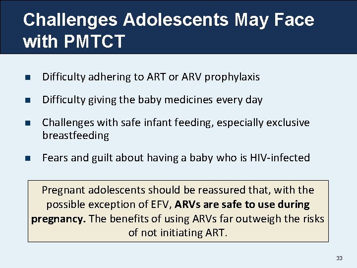 Challenges Adolescents May Face with PMTCT n Difficulty adhering to ART or ARV prophylaxis
