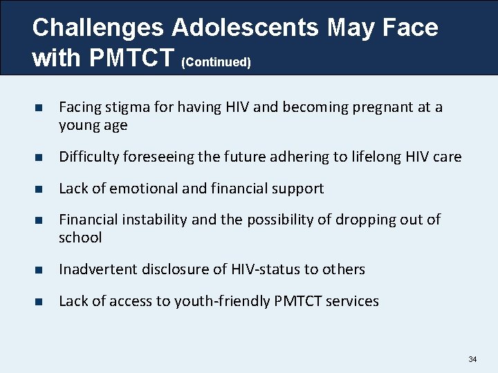 Challenges Adolescents May Face with PMTCT (Continued) n Facing stigma for having HIV and