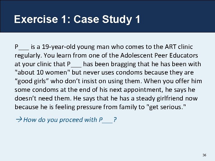 Exercise 1: Case Study 1 P___ is a 19 -year-old young man who comes