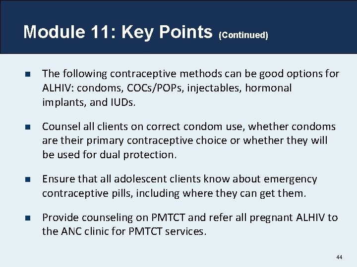 Module 11: Key Points (Continued) n The following contraceptive methods can be good options