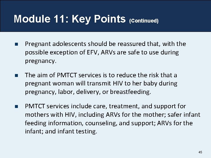 Module 11: Key Points (Continued) n Pregnant adolescents should be reassured that, with the