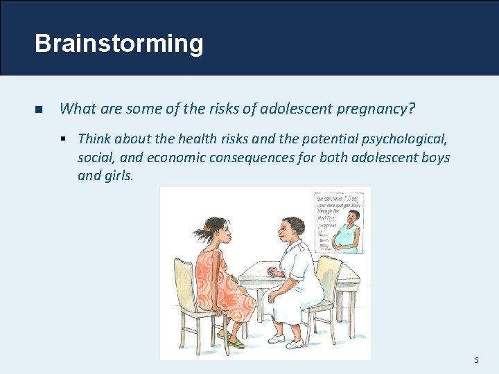 Brainstorming n What are some of the risks of adolescent pregnancy? § Think about