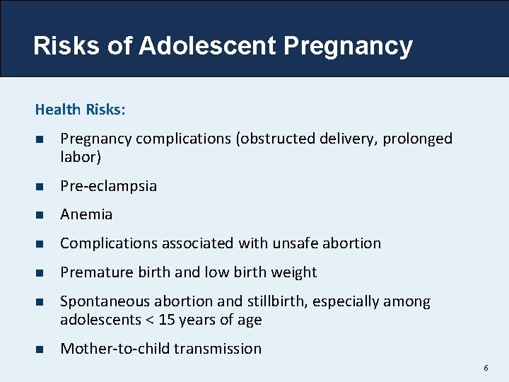 Risks of Adolescent Pregnancy Health Risks: n Pregnancy complications (obstructed delivery, prolonged labor) n
