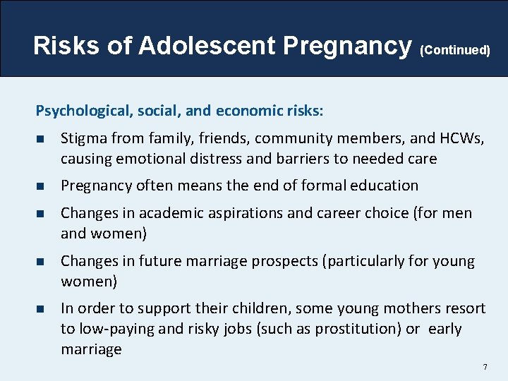 Risks of Adolescent Pregnancy (Continued) Psychological, social, and economic risks: n Stigma from family,