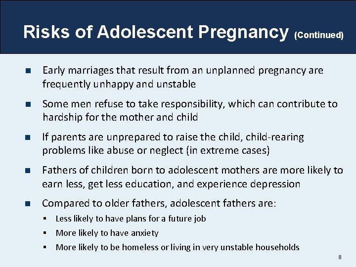 Risks of Adolescent Pregnancy (Continued) n Early marriages that result from an unplanned pregnancy