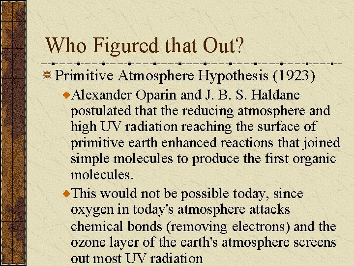 Who Figured that Out? Primitive Atmosphere Hypothesis (1923) Alexander Oparin and J. B. S.