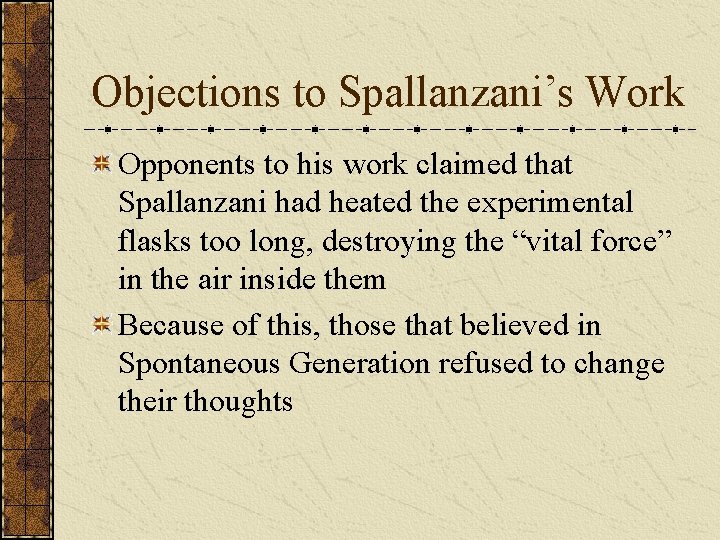 Objections to Spallanzani’s Work Opponents to his work claimed that Spallanzani had heated the