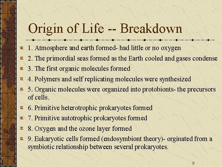 Origin of Life -- Breakdown 1. Atmosphere and earth formed- had little or no