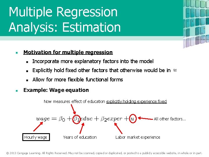 Multiple Regression Analysis: Estimation Motivation for multiple regression Incorporate more explanatory factors into the