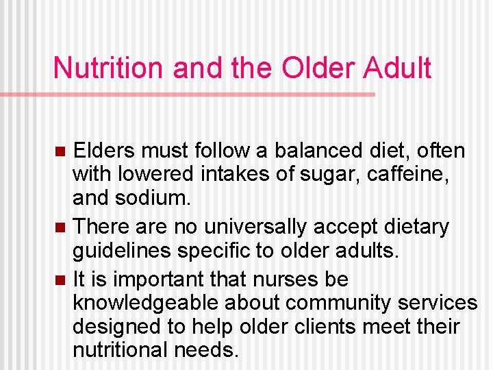 Nutrition and the Older Adult Elders must follow a balanced diet, often with lowered