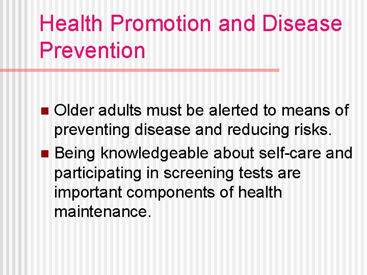 Health Promotion and Disease Prevention Older adults must be alerted to means of preventing