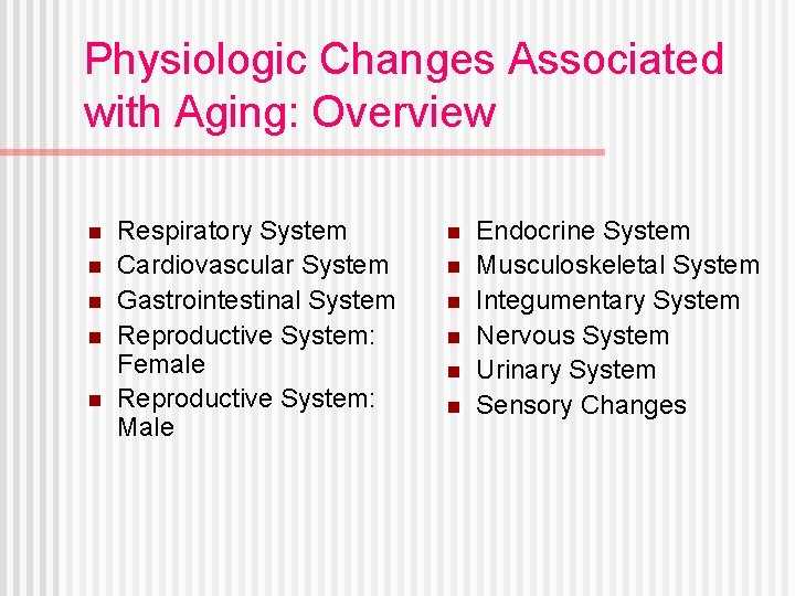 Physiologic Changes Associated with Aging: Overview n n n Respiratory System Cardiovascular System Gastrointestinal