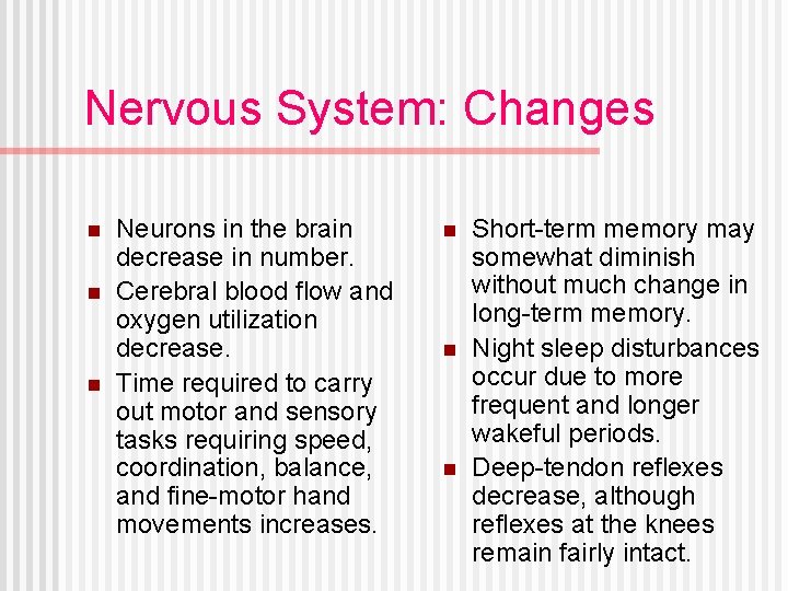 Nervous System: Changes n n n Neurons in the brain decrease in number. Cerebral