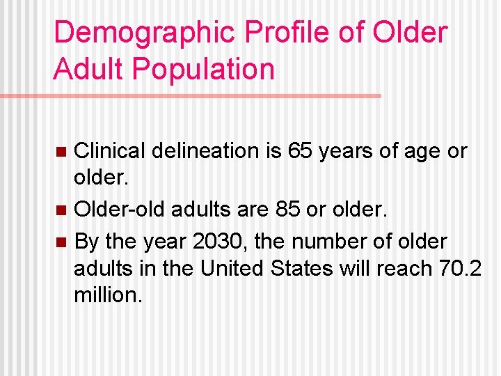 Demographic Profile of Older Adult Population Clinical delineation is 65 years of age or