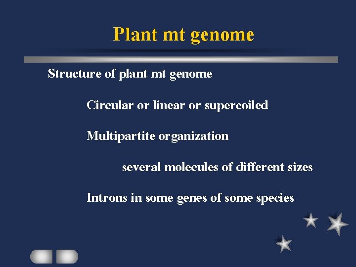 Plant mt genome Structure of plant mt genome Circular or linear or supercoiled Multipartite
