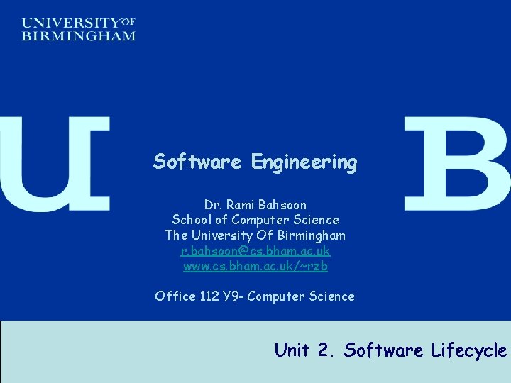 Software Engineering Dr. Rami Bahsoon School of Computer Science The University Of Birmingham r.