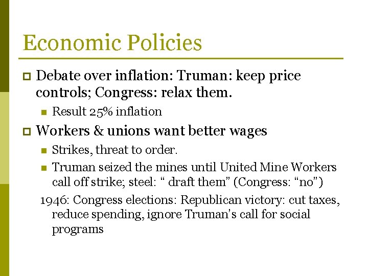 Economic Policies p Debate over inflation: Truman: keep price controls; Congress: relax them. n