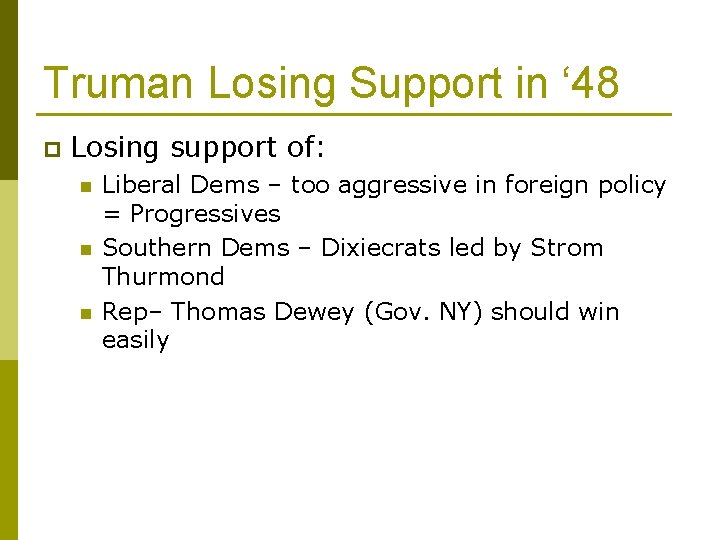 Truman Losing Support in ‘ 48 p Losing support of: n n n Liberal