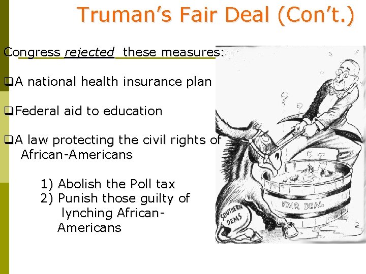 Truman’s Fair Deal (Con’t. ) Congress rejected these measures: q. A national health insurance