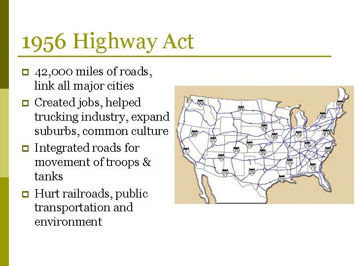 1956 Highway Act p p 42, 000 miles of roads, link all major cities