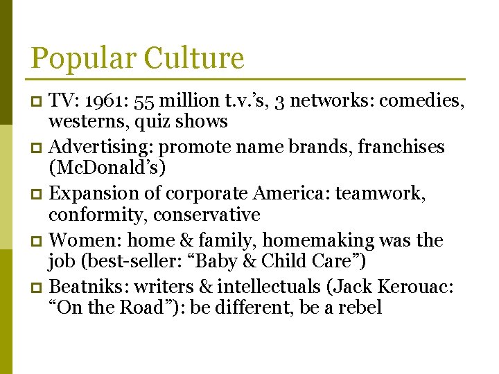 Popular Culture TV: 1961: 55 million t. v. ’s, 3 networks: comedies, westerns, quiz