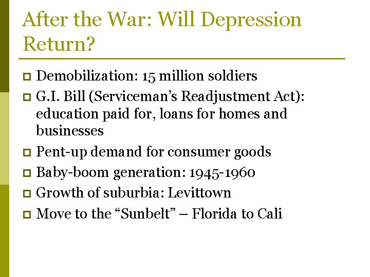 After the War: Will Depression Return? Demobilization: 15 million soldiers p G. I. Bill