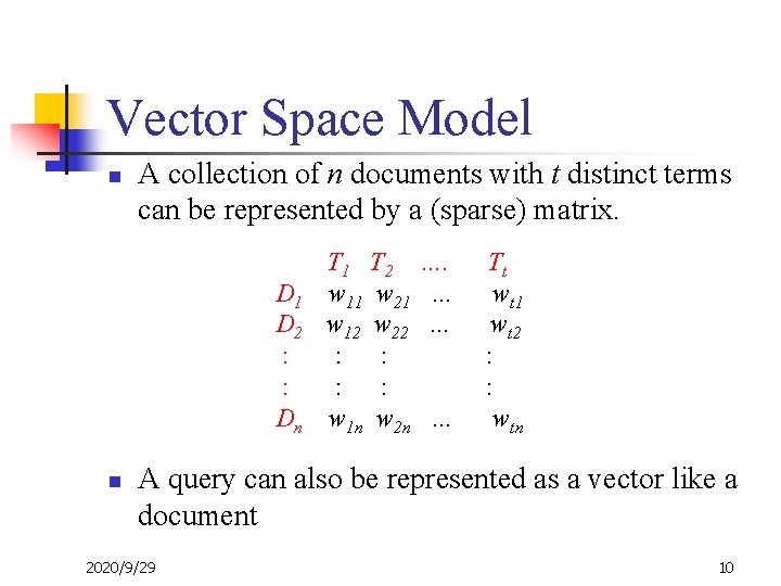 Vector Space Model n A collection of n documents with t distinct terms can