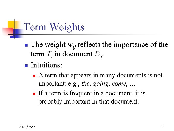 Term Weights n n The weight wij reflects the importance of the term Ti