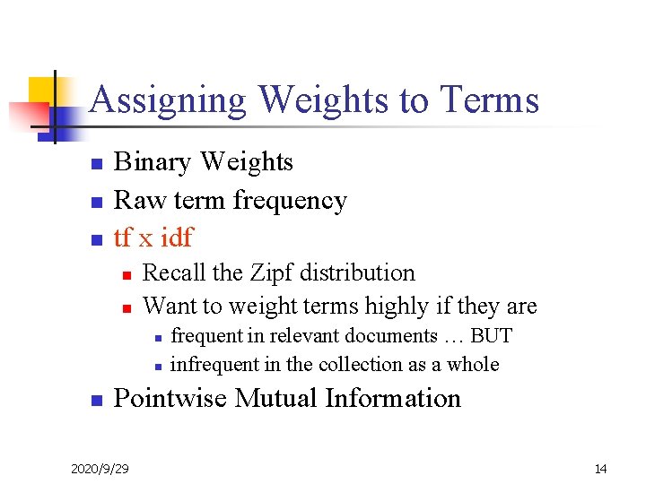 Assigning Weights to Terms n n n Binary Weights Raw term frequency tf x