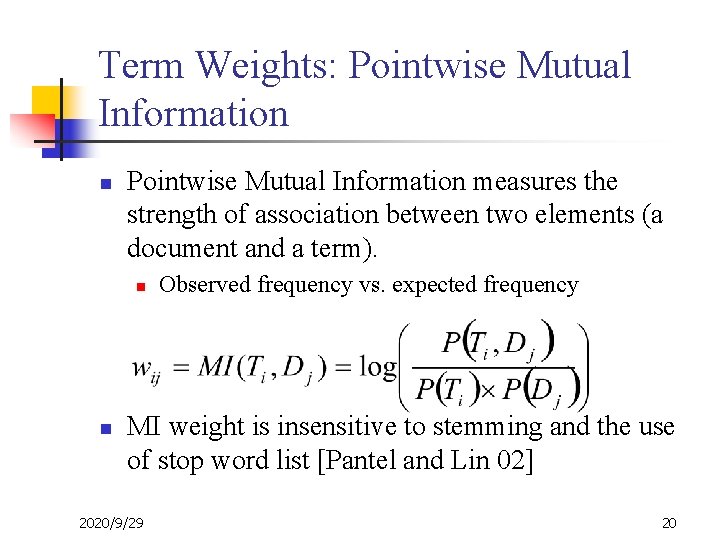 Term Weights: Pointwise Mutual Information n Pointwise Mutual Information measures the strength of association