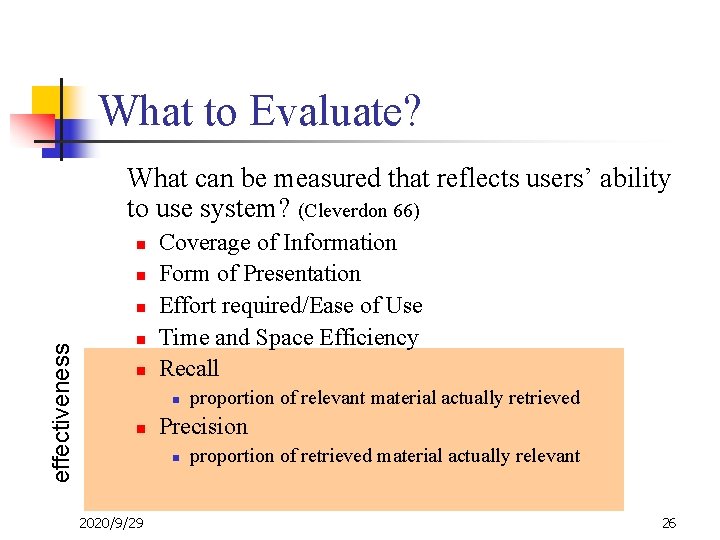 What to Evaluate? What can be measured that reflects users’ ability to use system?