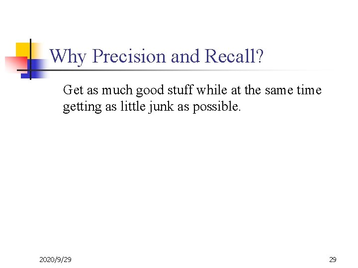Why Precision and Recall? Get as much good stuff while at the same time
