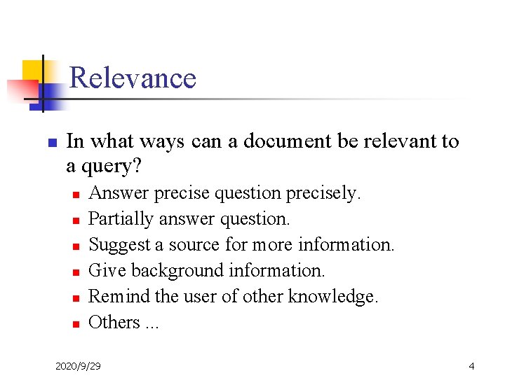 Relevance n In what ways can a document be relevant to a query? n