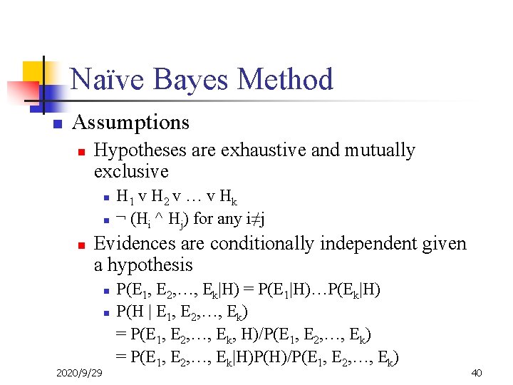 Naïve Bayes Method n Assumptions n Hypotheses are exhaustive and mutually exclusive n n