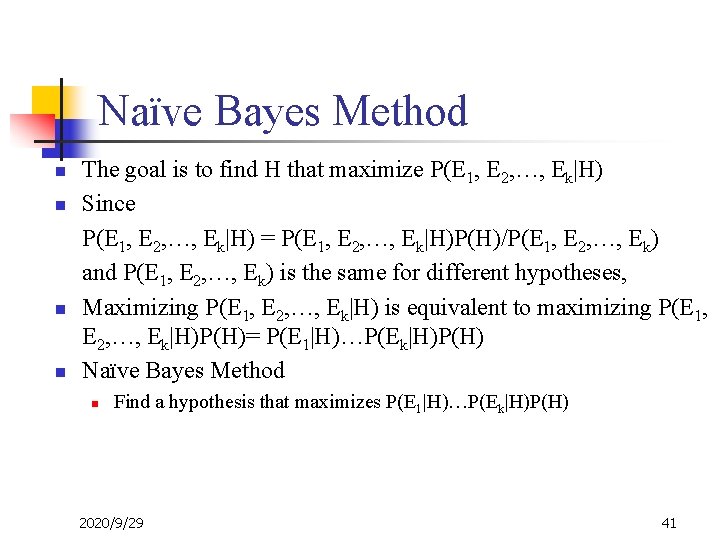 Naïve Bayes Method n n The goal is to find H that maximize P(E