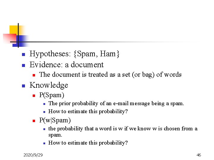 n n Hypotheses: {Spam, Ham} Evidence: a document n n The document is treated