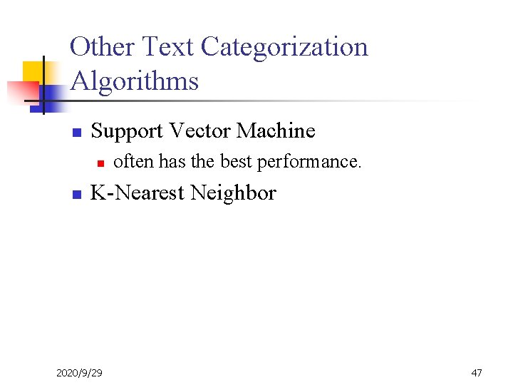 Other Text Categorization Algorithms n Support Vector Machine n n often has the best