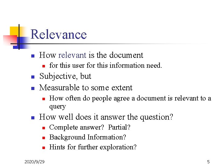 Relevance n How relevant is the document n n n Subjective, but Measurable to