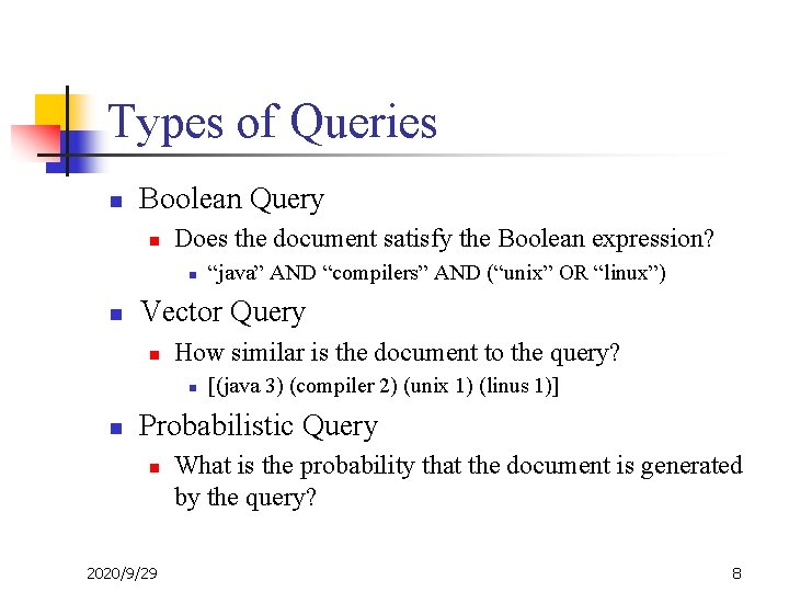 Types of Queries n Boolean Query n Does the document satisfy the Boolean expression?