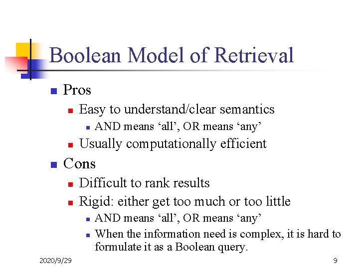Boolean Model of Retrieval n Pros n Easy to understand/clear semantics n n n