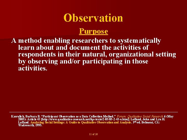 Observation Purpose A method enabling researchers to systematically learn about and document the activities