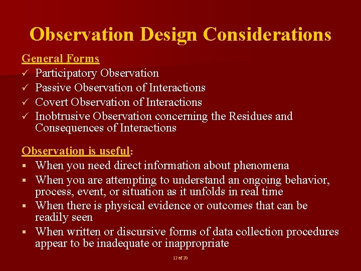 Observation Design Considerations General Forms ü Participatory Observation ü Passive Observation of Interactions ü