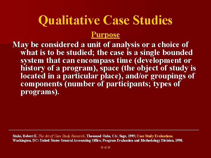 Qualitative Case Studies Purpose May be considered a unit of analysis or a choice