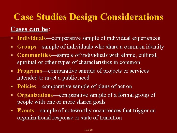 Case Studies Design Considerations Cases can be: § § § § Individuals—comparative sample of