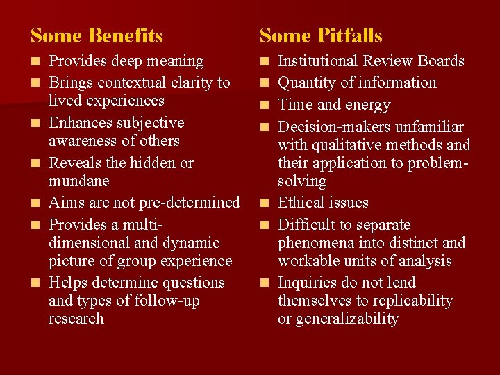 Some Benefits n n n n Provides deep meaning Brings contextual clarity to lived