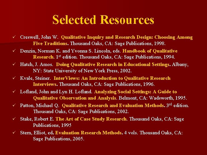 Selected Resources ü ü ü ü Creswell, John W. Qualitative Inquiry and Research Design: