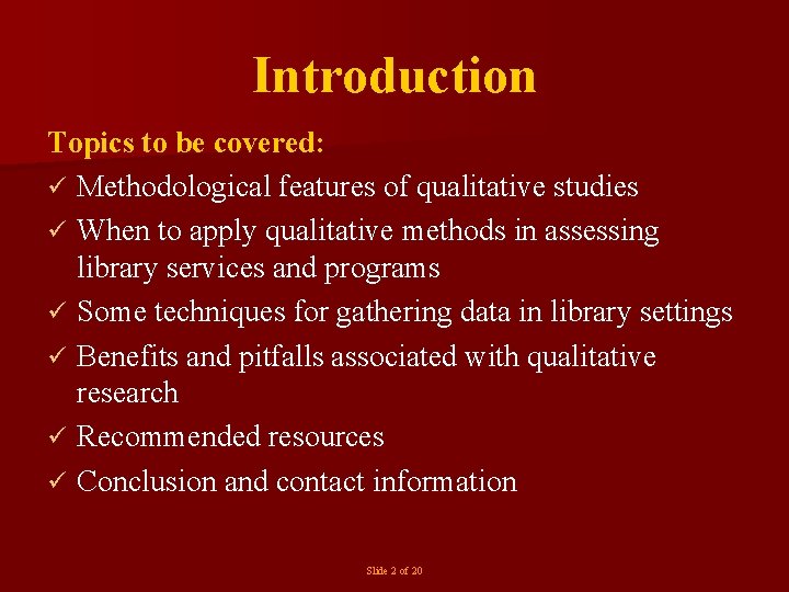 Introduction Topics to be covered: ü Methodological features of qualitative studies ü When to
