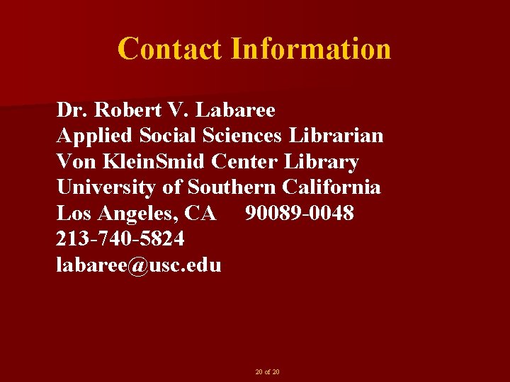 Contact Information Dr. Robert V. Labaree Applied Social Sciences Librarian Von Klein. Smid Center